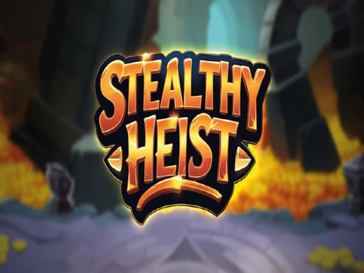 Stealthy Heist